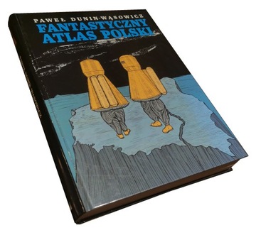 Fantastyczny Atlas Polski Paweł Dunin-Wąsowicz