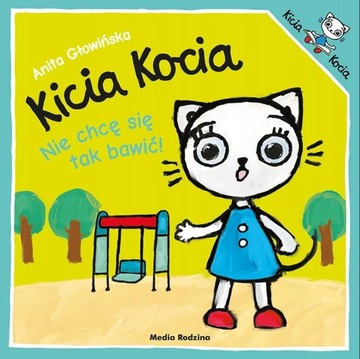 Kicia Kocia Nie chcę się tak bawić!
