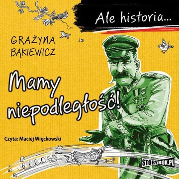 ALE HISTORIA... MAMY NIEPODLEGŁOŚĆ! G.. AUDIOBOOK