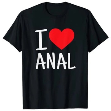 Koszulka I Love Anal Funny Butt Sex unisex pure cotton T-Shirt