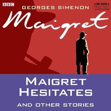 Maigret Hesitates & Other Stories AUDIOBOOK