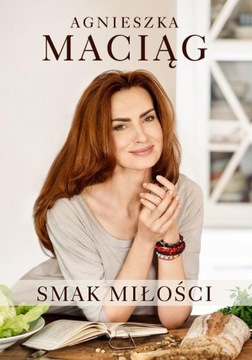 SMAK MIŁOŚCI AGNIESZKA MACIĄG Proste przepisy