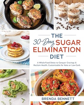Brenda Bennett The 30-Day Sugar Elimination Diet: A Whole-Food Detox to Con