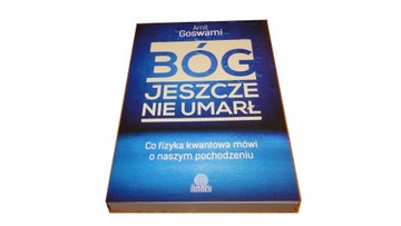 Bóg jeszcze nie umarł Amit Goswami