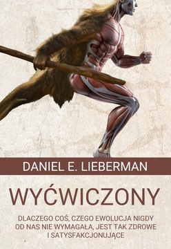 Wyćwiczony, Daniel E. Lieberman