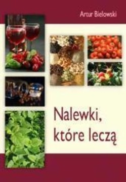 BIELOWSKI NALEWKI KTÓRE LECZĄ