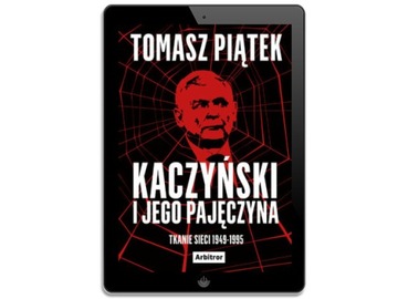 Kaczyński i jego pajęczyna. Tkanie sieci 1949-1995