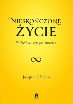 NIESKOŃCZONE ŻYCIE Podróż duszy po śmierci Cámara