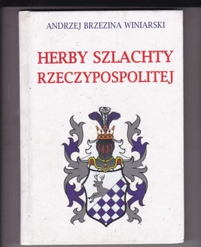 HERBY SZLACHTY RZECZYPOSPOLITEJ - Andrzej Brzezina Winiarski