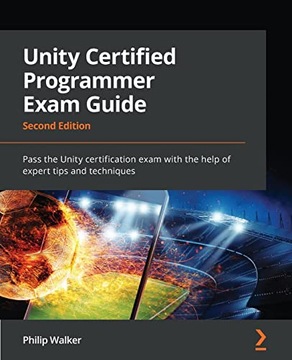 Walker, Philip Unity Certified Programmer Exam Guide - Second Edition: Pass