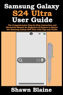 Samsung Galaxy S24 Ultra User Guide: The Comprehensive Step by Step