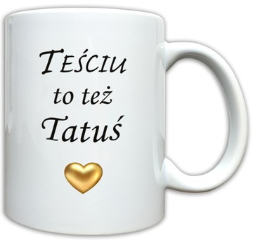PREZENT NA DZIEŃ TATY TEŚCIA TEŚĆ DLA OJCA TATA KUBEK Z NADRUKIEM UPOMINEK