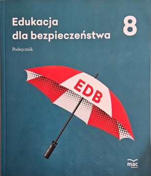 EDUKACJA DLA BEZPIECZEŃSTWA KLASA 8 PODRĘCZNIK WYDAWNICTO MAC EDUKACJA