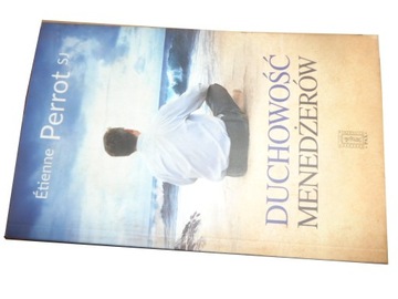 ETIENNE PERROT SJ - DUCHOWOŚĆ MENEDŻERÓW