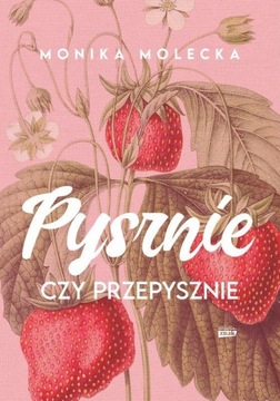 PYSZNIE CZY PRZEPYSZNIE, MOLECKA MONIKA