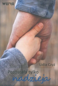 Lidia Czyż - Pozostała tylko nadzieja