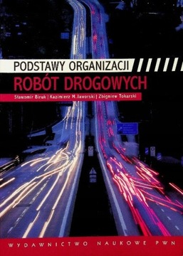 PODSTAWY ORGANIZACJI ROBÓT DROGOWYCH
