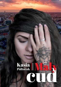 MAŁY CUD, KASIA PÓŁTORAK