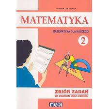Matematyka dla każdego 2 zbiór zadań dla ZSZ