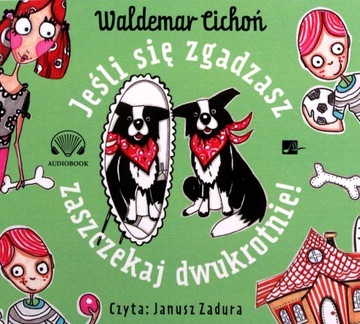 JEŚLI SIĘ ZGADZASZ, ZASZCZEKAJ DWUKROTNIE! - WALDEMAR CICHOŃ [AUDIOBOOK]