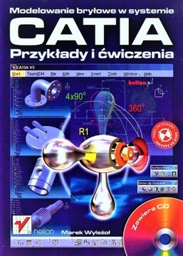 Modelowanie bryłowe w systemie CATIA. Przykłady i