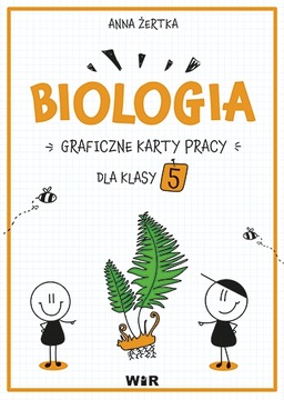 Biologia. Graficzne karty pracy dla klasy 5 WIR