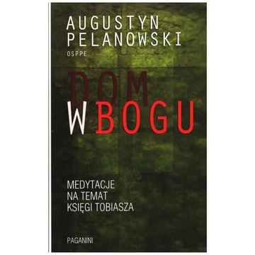 Dom w Bogu w.2 - Augustyn Pelanowski
