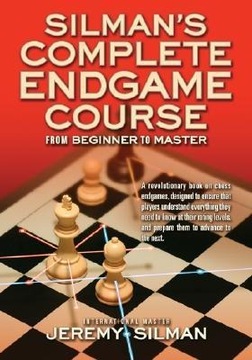 Silmans Complete Endgame Course: From Beginner to Master IM JEREMY SILMAN