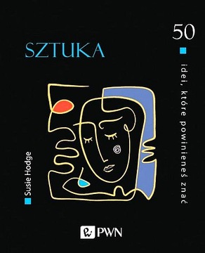50 IDEI, KTÓRE POWINIENEŚ ZNAĆ. SZTUKA