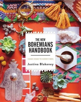 New Bohemians Handbook: Come Home to Good Vibes JUSTINA BLAKENEY