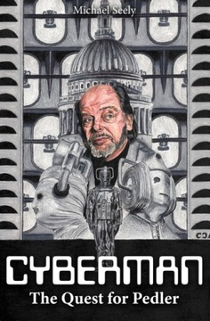 Cybermen - The Quest for Pedler: The Biography of