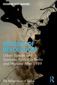 Matters of Revolution DOMINIK (TECHNISCHE UNIVERSITAT BERLIN BARTMANSKI