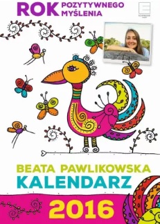 ROK POZYTYWNEGO MYŚLENIA KALENDARZ 2016 Pawlikowska