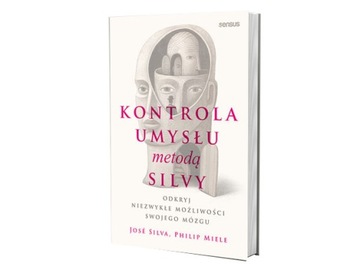 Kontrola umysłu metodą Silvy. Odkryj niezwykłe