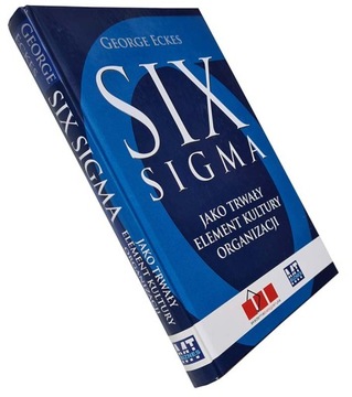 Six sigma jako trwały element kultury organizacji George Eckes