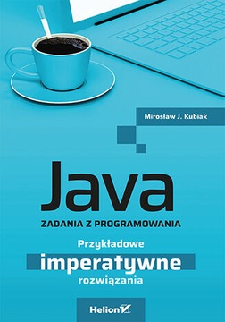 Java Zadania z programowania Przykładowe imperatywne rozwiązania