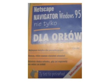 Netscape Navigator z Windows 95 nie tylko dla orlo