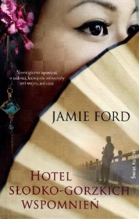 Hotel słodko-gorzkich wspomnień Jamie Ford