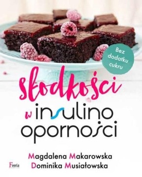 SŁODKOŚCI W INSULINOOPORNOŚCI Makarowska Magdalena