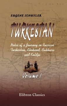 Schuyler, Eugene Turkestan. Notes of a Journey in Russian Turkestan, Khokan