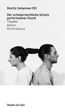 Der urheberrechtliche Schutz performativer Kunst - Ott, Moritz Johannes
