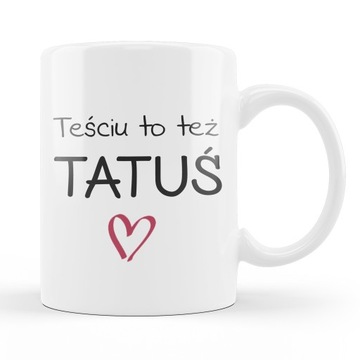KUBEK DZIEŃ TATY DLA TEŚCIA TEŚĆ TEŚCIU prezent