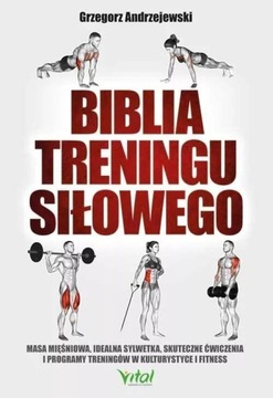 BIBLIA TRENINGU SIŁOWEGO, GRZEGORZ ANDRZEJEWSKI