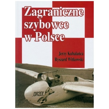 Zagraniczne szybowce w Polsce - Jerzy Kubalańca