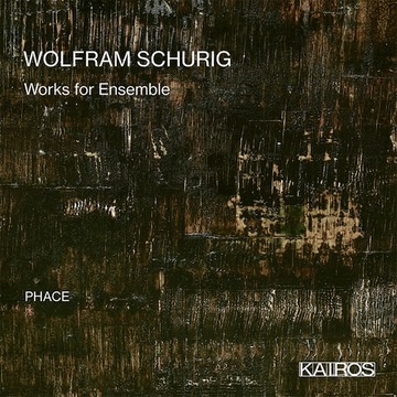 Wolfram Schurig Works for Ensemble KAIROS