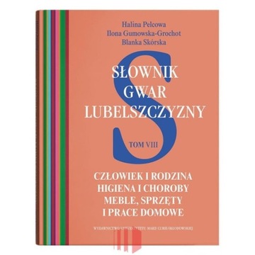 Słownik gwar Lubelszczyzny. Człowiek i rodzina. Higiena i choroby. Meble, s