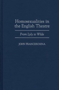 Homosexualities in the English Theatre: From Lyly