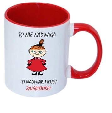 KUBEK MAŁA MI TO NIE NADWAGA TO NADMIAR MOJEJ ZAJE*ISTOŚCI