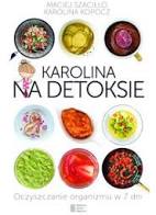 KAROLINA NA DETOKSIE OCZYSZCZANIE ORGANIZMU W 7DNI