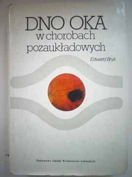 DNO OKA w CHOROBACH POZAUKŁADOWYCH Edward BRYK /QV1121